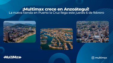 Multimax crece en Anzoátegui: La nueva tienda en Puerto la Cruz llega este jueves 6 de febrero