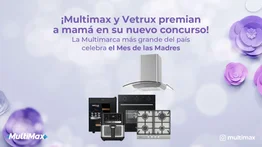 ¡Multimax y Vetrux premian a mamá en su nuevo concurso! la multimarca más grande del país celebra el Mes de las Madres