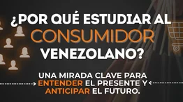 Tendencias del consumidor venezolano: adaptándose a los cambios del entorno
