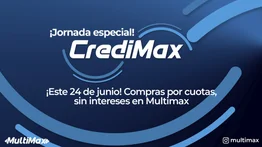 ¡Jornada especial CrediMax este 24 de junio! Compras por cuotas, sin intereses en Multimax 