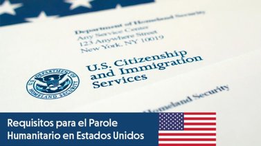 ¿Quién puede solicitar el Parole Humanitario? (+Detalles)