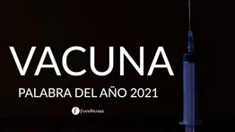 “Vacuna” fue la palabra del año 2021 para la FundéuRAE