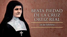 Hoy se celebra a la Beata Piedad de la Cruz Ortiz Real