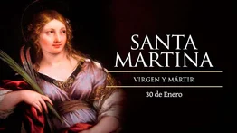 Hoy es la fiesta de Santa Martina, virgen y mártir