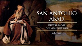 San Antonio Abad, ilustre padre de los monjes cristianos