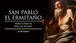San Pablo el ermitaño, quien se alejó del mundo por salvarlo