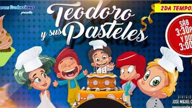 ¡Al teatro con tus hijos! Teodoro y sus Pasteles regresa al teatro Santa Fe