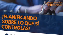 Planificando sobre lo que sí controlas