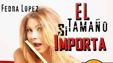 Fedra López presentará nuevas funciones de "El tamaño si importa"