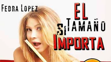 Fedra López presentará nuevas funciones de "El tamaño si importa"