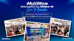 ¡MultiMax inauguró su tienda 49 en Mérida! Sorpresas, promociones y más de 3.000 m² de innovación